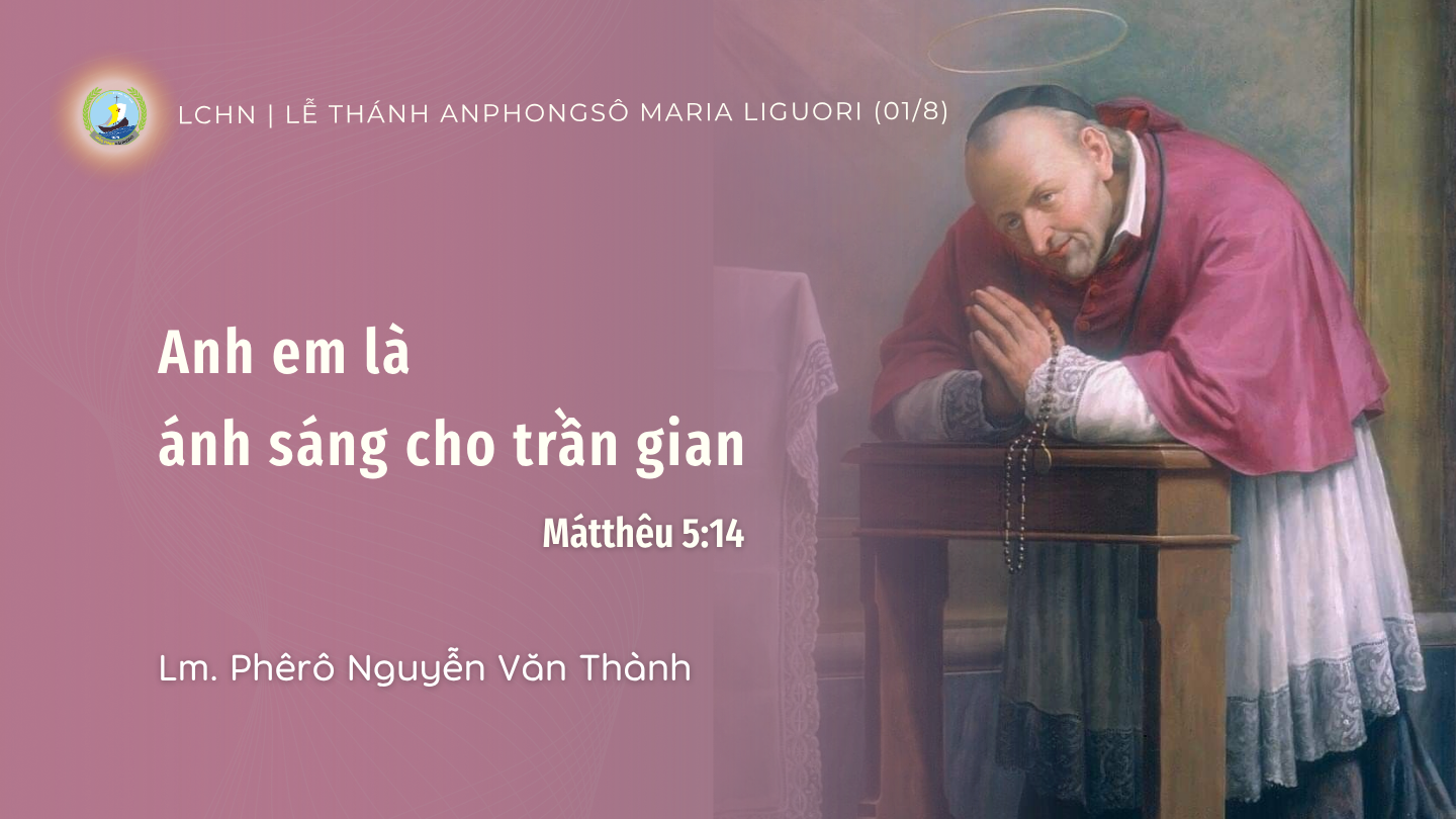 Suy Niệm Lời Chúa Hằng Ngày | Lễ thánh Anphongsô Maria Liguori (01/8)